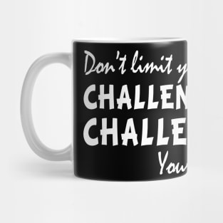 Dont limit your challenges challenge your limits funny gift Mug